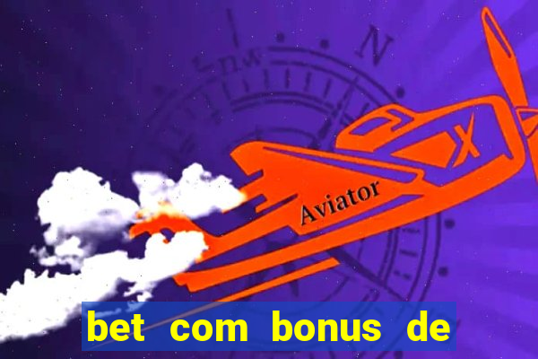 bet com bonus de cadastro sem deposito